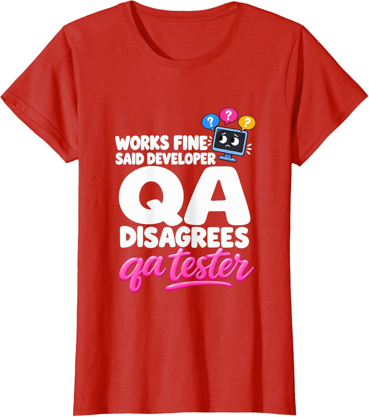 Works Fine Said Developer Qa Disagrees Qa Tester Qa Engineer T-Shirt - Red