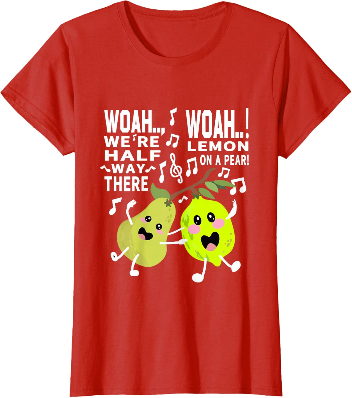 Woah.., We're Half Way There, Woah..! Lemon On A Pear. Funny T-Shirt - Red