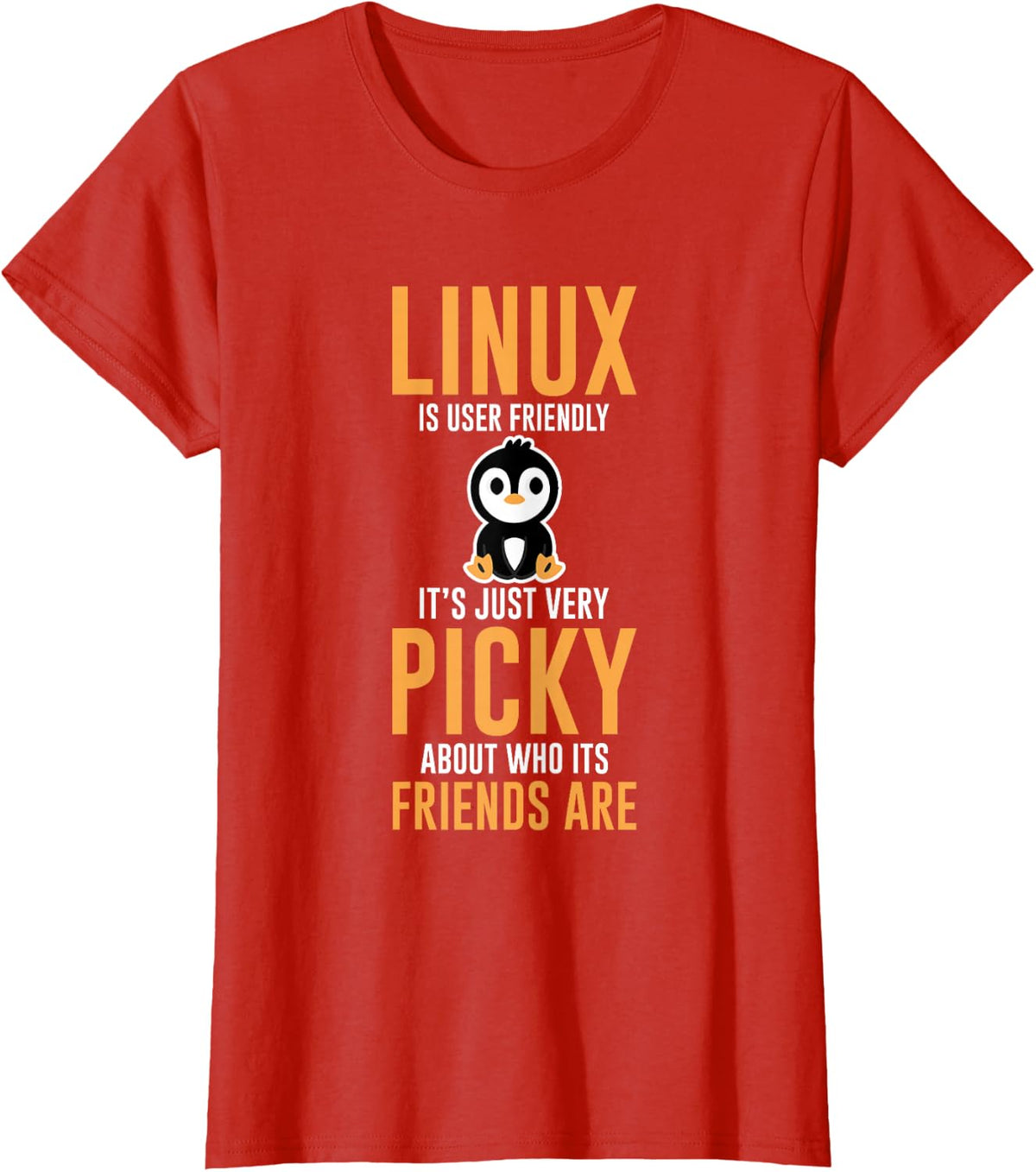 Linux Is User-Friendly Just Picky About Friends -- T-Shirt - Red