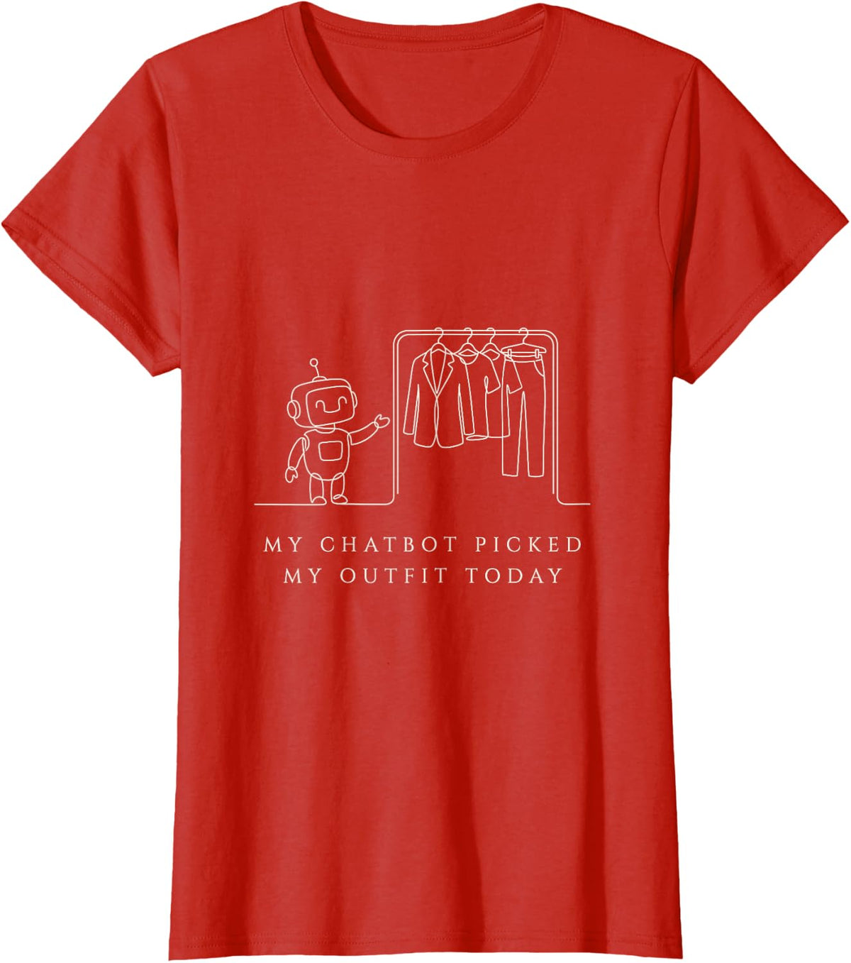 My Chatbot Picked My Outfit Today Funny AI Robot Humor T-Shirt - Red