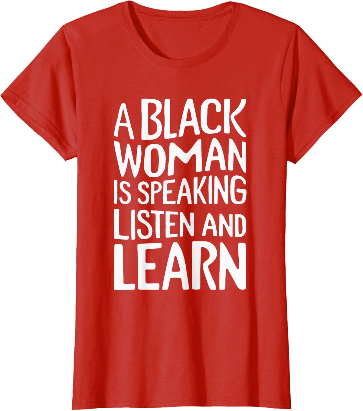 A Black Woman Is Speaking Listen And Learn T-Shirt - Red