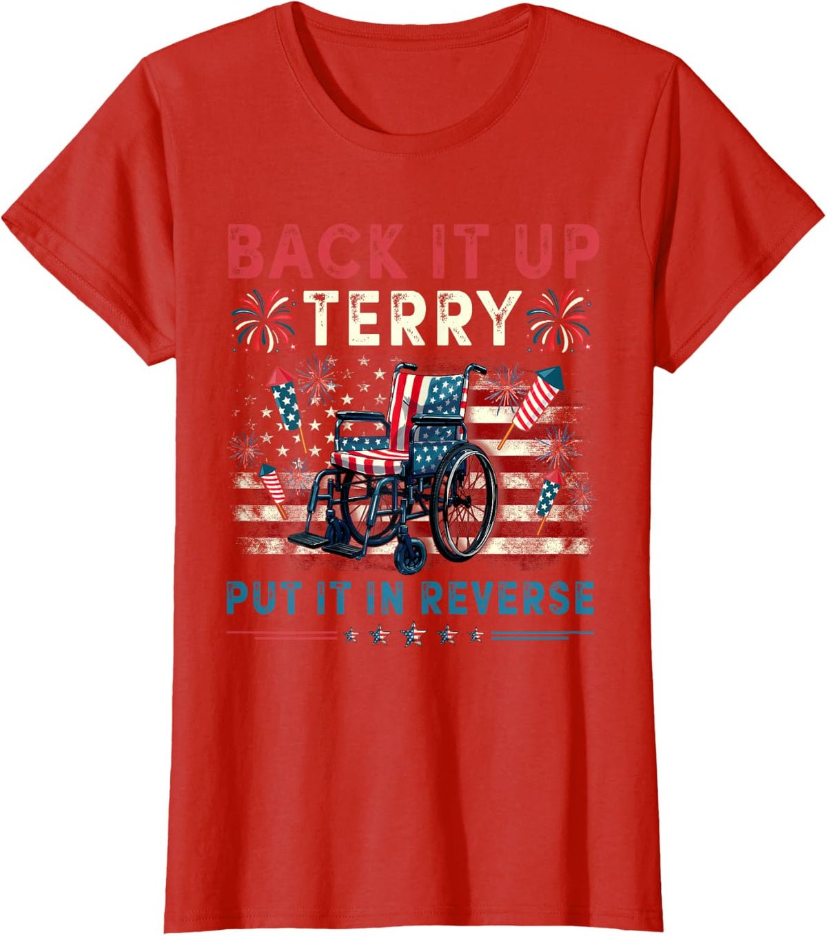 Back It Up Terry Put It in Reverse Fireworks 4th of July Men T-Shirt - Red