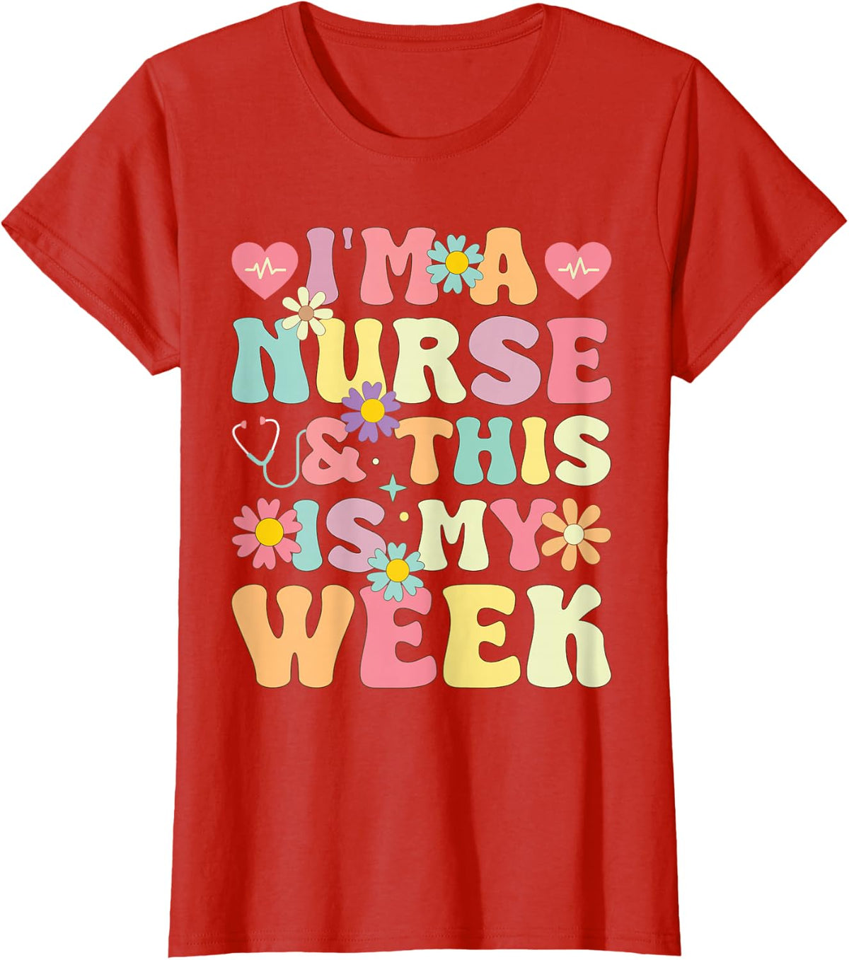 I'm A Nurse And This Is My Week Cute Happy Nurse Week 2026 T-Shirt - Red