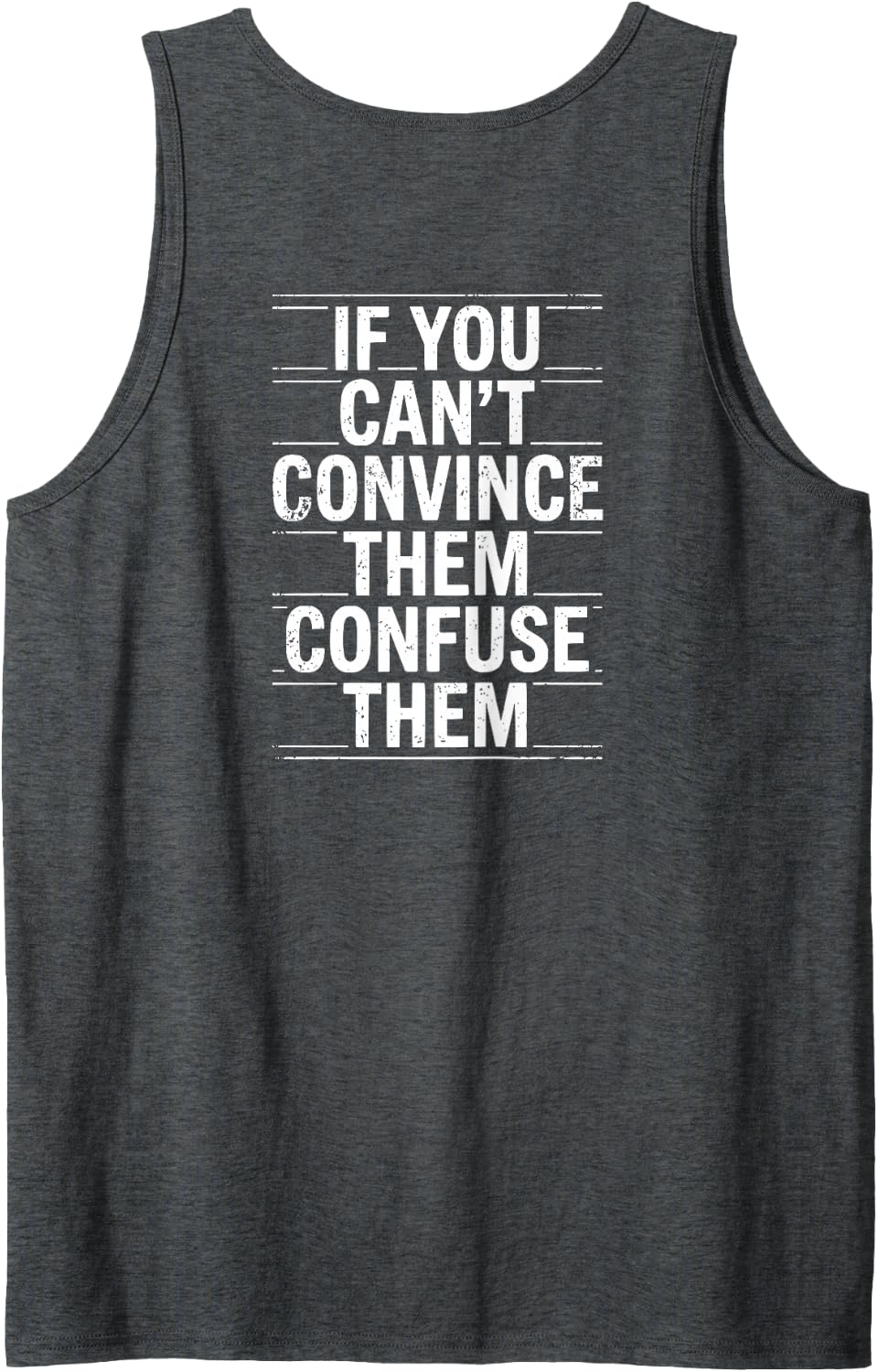 (Back) If You Can’t Convince Them Confuse Them Sarcastic Men Sleeveless Tank Top - Dark Heather Grey