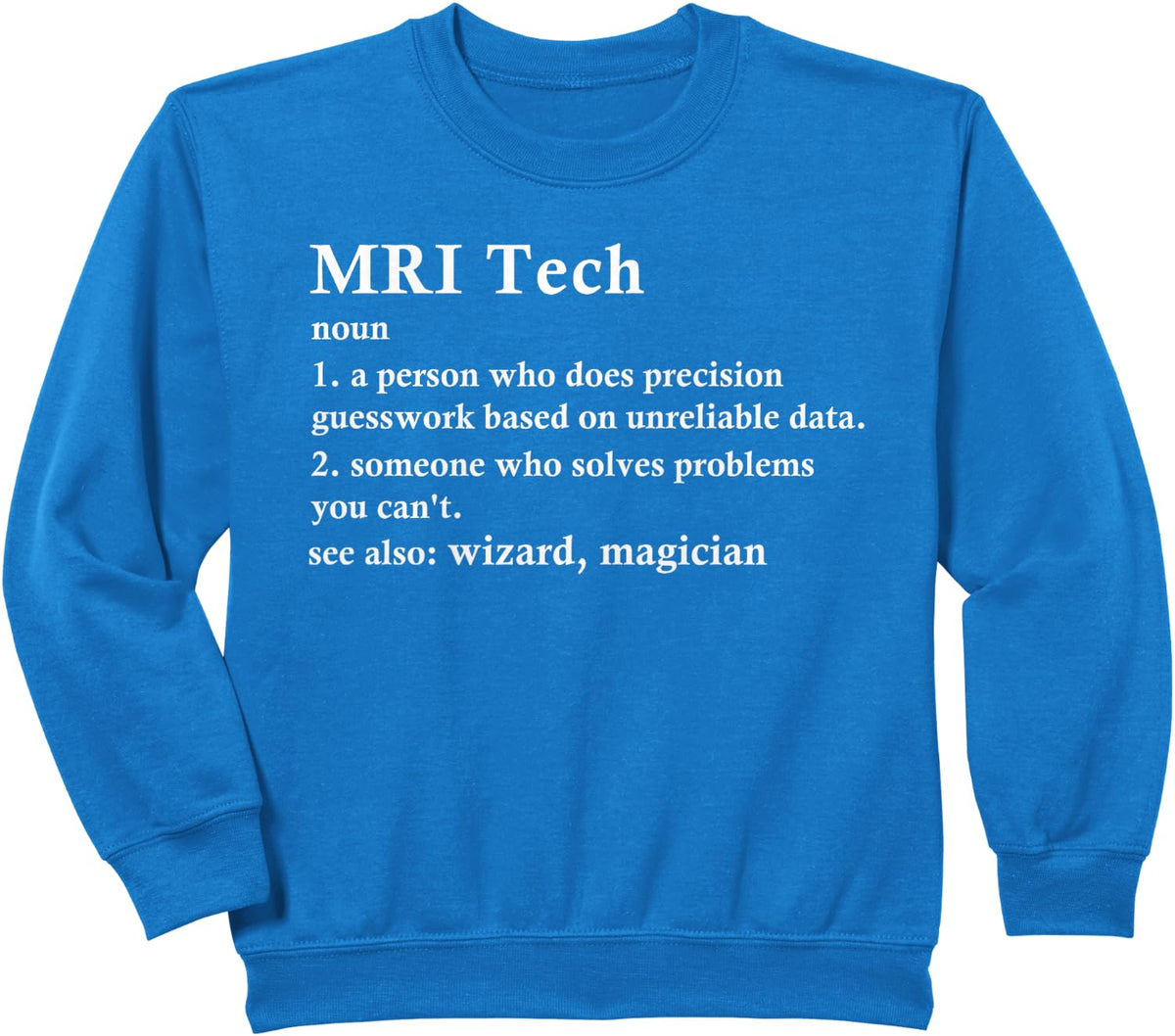 MRI Tech Job Title Definition Funny Technologist Sweatshirt - Royal Blue