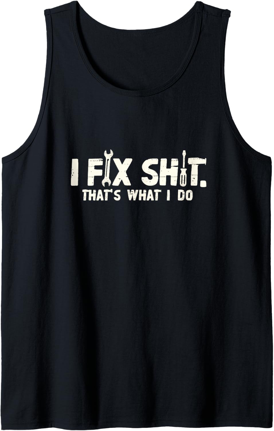 Men's I Fix Sht That's What I Do Funny Handyman Mechanic Dad Mens Sleeveless Tank Top - Black