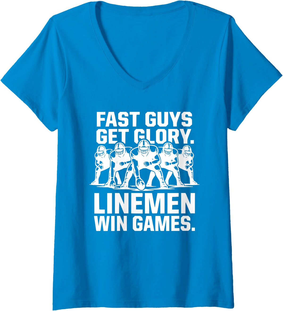 Women's Fast Guys Get Glory Linemen Win Football Games V-Neck T-Shirt - Sapphire Blue