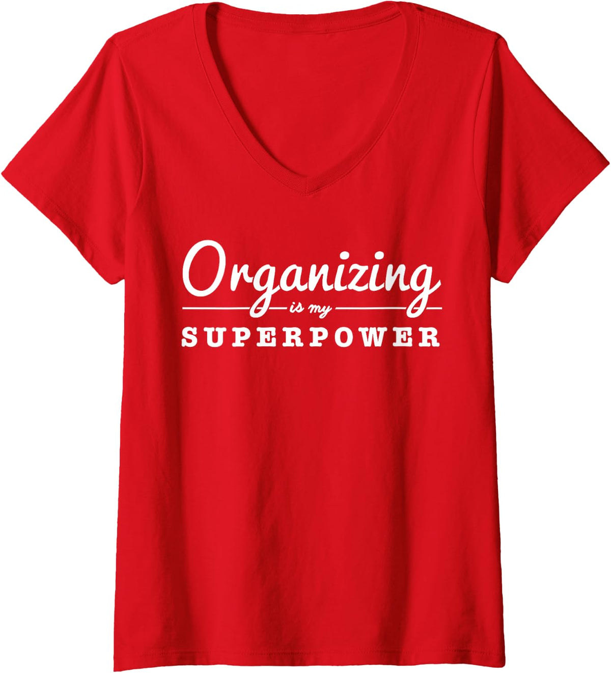 Womens Organizing Is My Superpower Funny Organizer Coordinator Gift V-Neck T-Shirt - Red