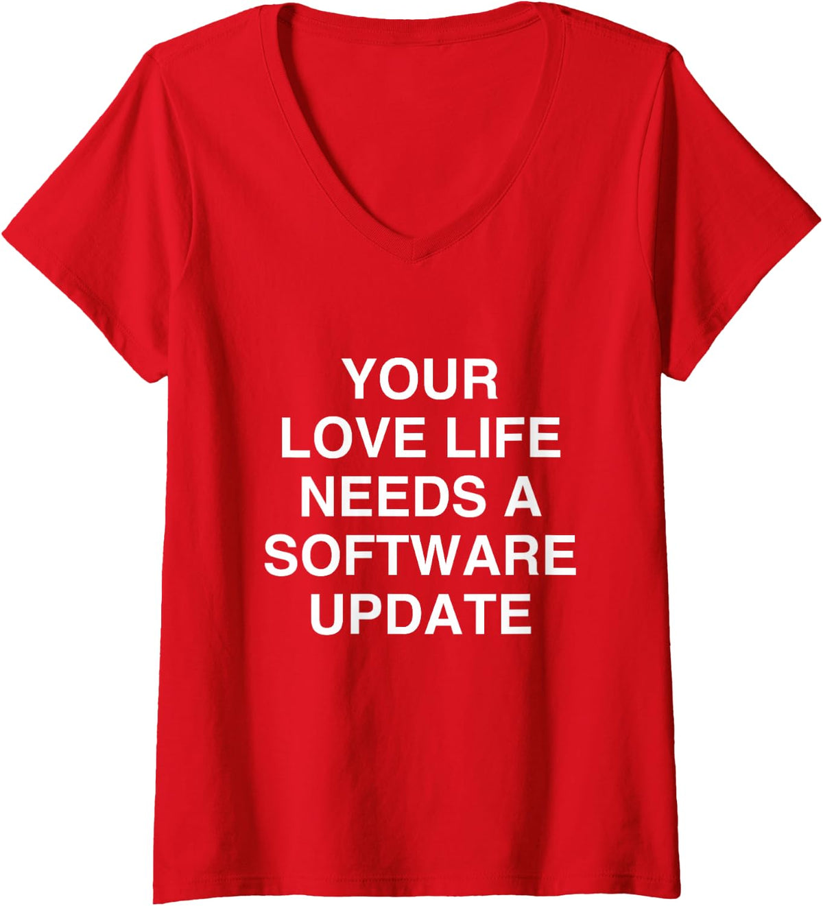 Women's Your Love Life Needs a Software Update Sarcastic V-Neck T-Shirt - Red