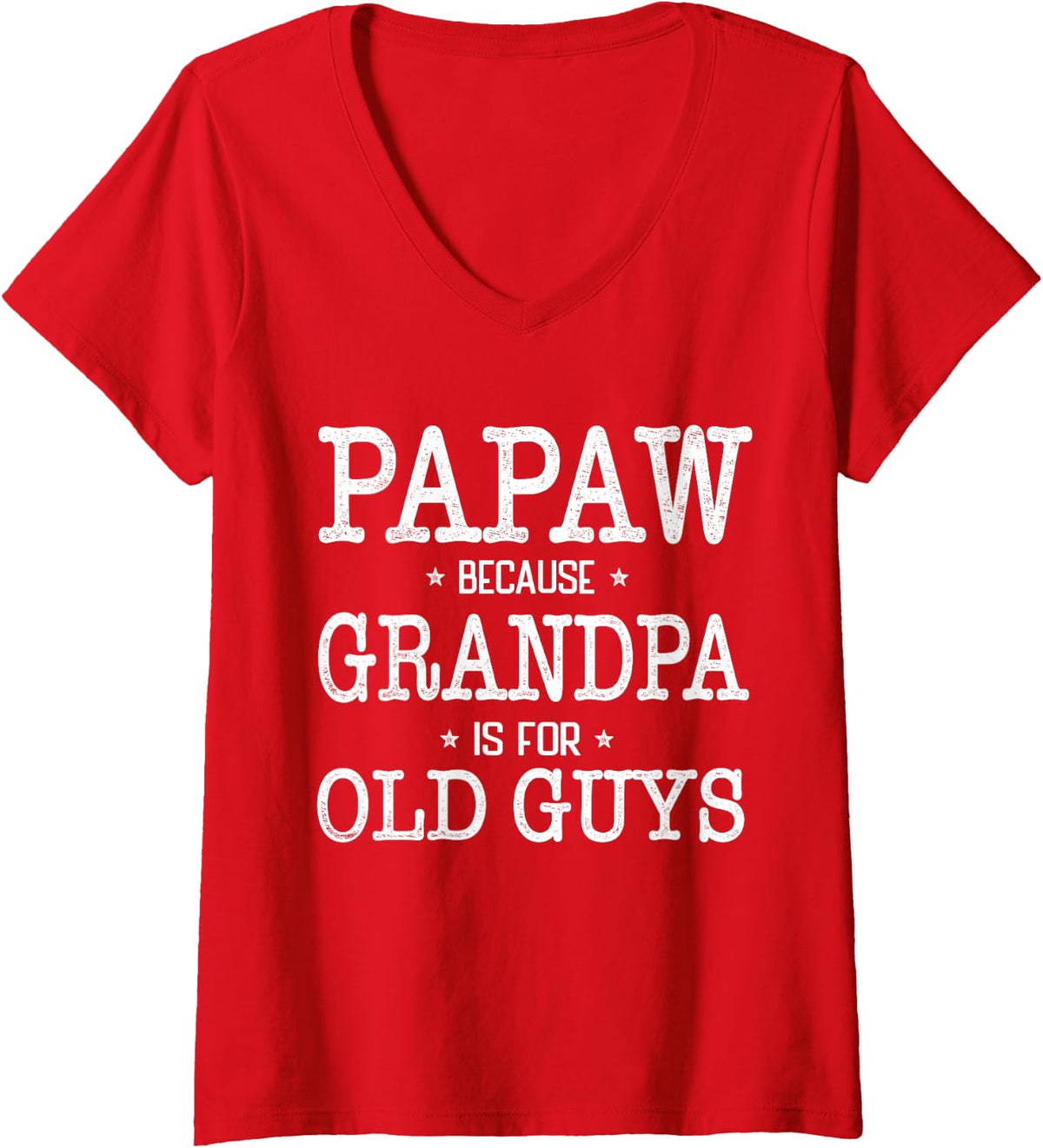 Women's Papaw Because Grandpa is for Old Guys Funny Papaw V-Neck T-Shirt - Red
