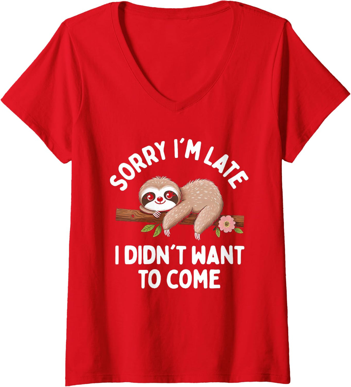 Women's Sloth Funny Sorry I'm Late I Didn't Want to Come V-Neck T-Shirt - Red