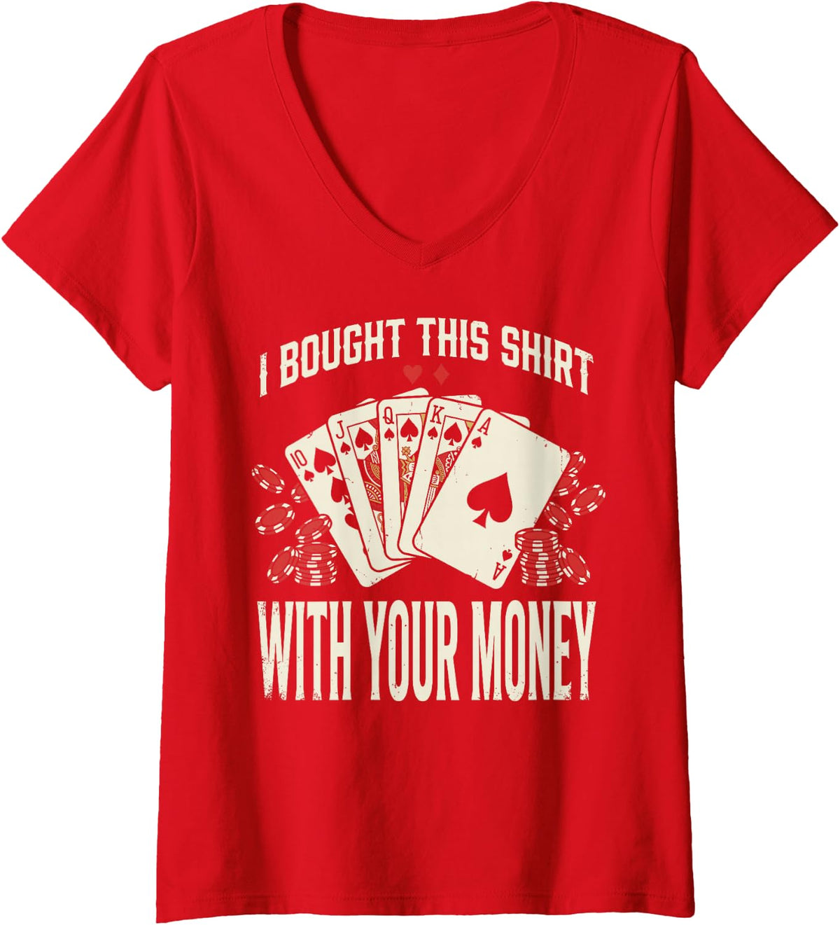 Women's I Bought This Shirt with Your Money Poker Chips Poker Player V-Neck T-Shirt - Red