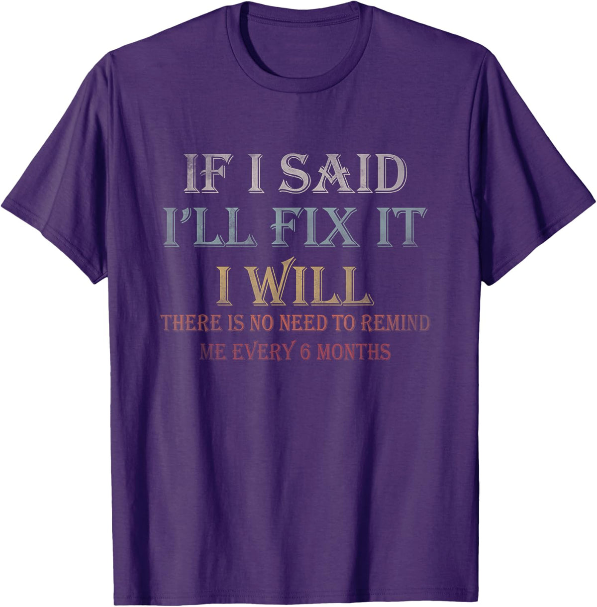 If I Said I'll Fix It I Will There's No Need To Remind Me T-Shirt - Purple