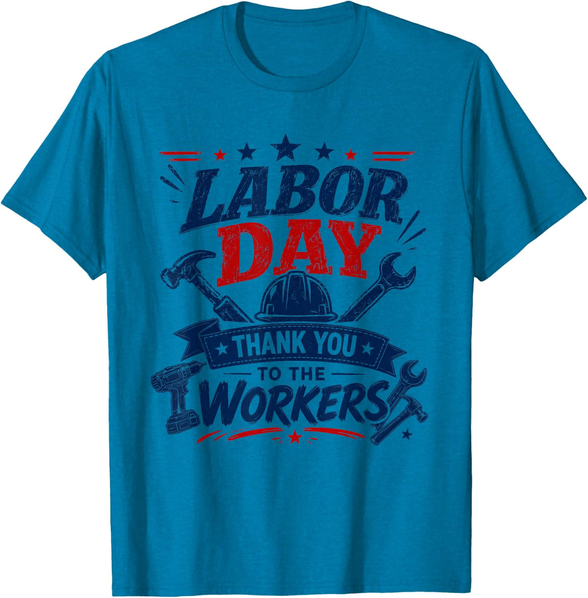 Labor Day Thank You to The Workers Patriotic Union Workers T-Shirt - Sapphire Blue
