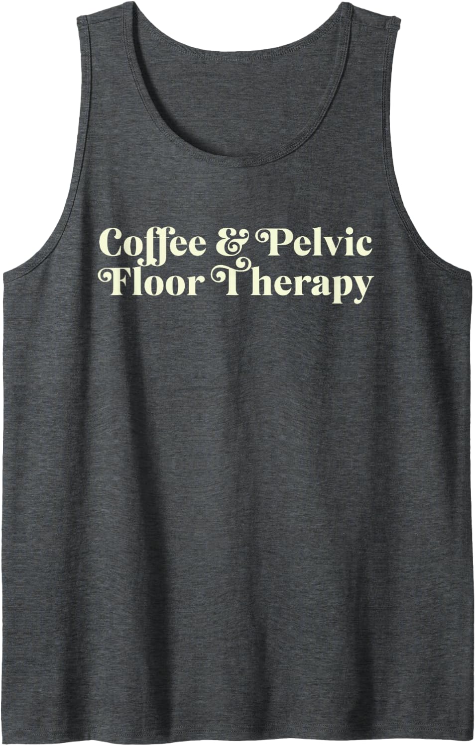 Coffee & Pelvic Floor Therapy DPT Therapist Women's Health Sleeveless Tank Top - Dark Heather Grey