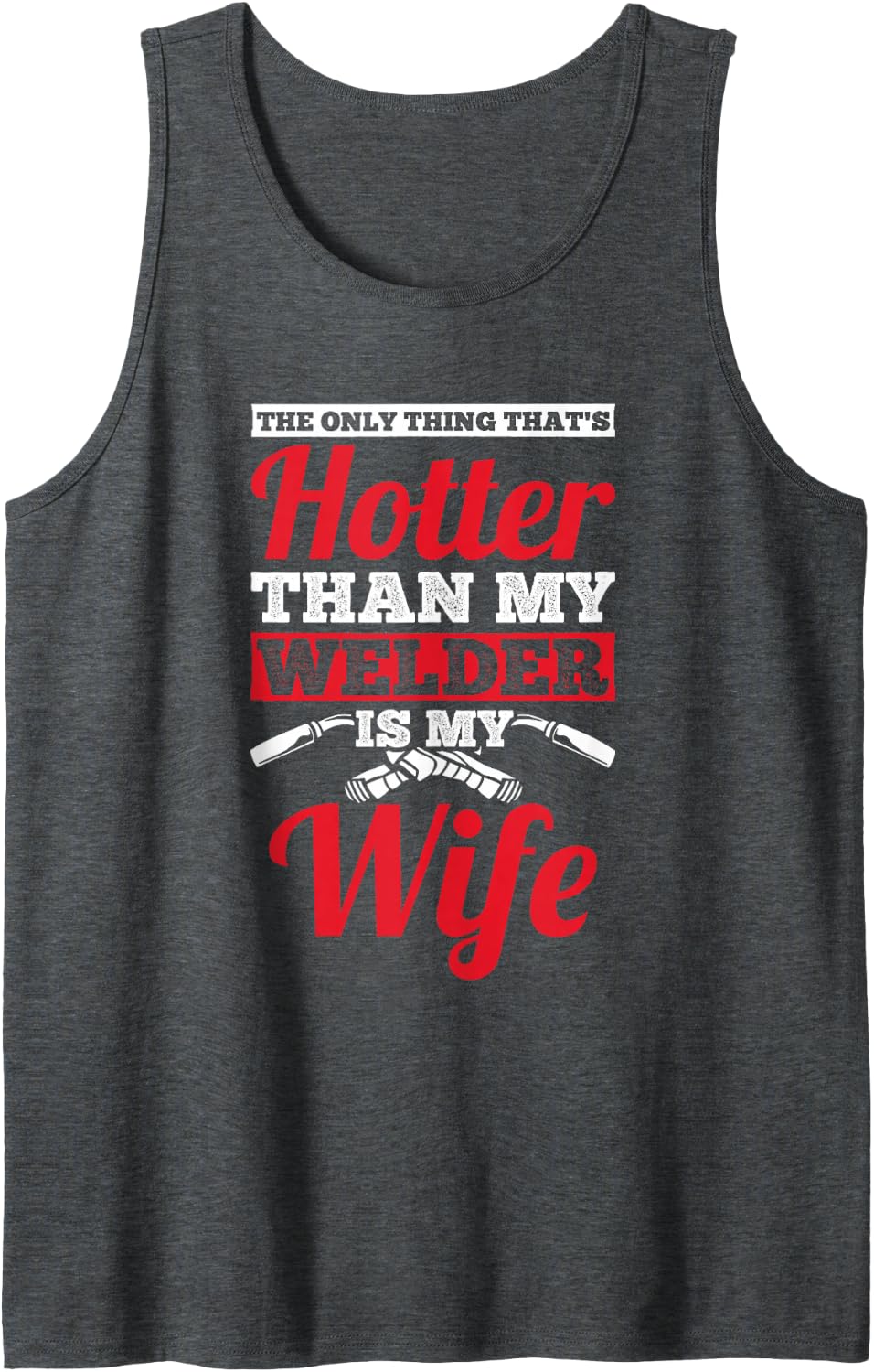Only Thing Hotter Than Welder My Wife Welder Sleeveless Tank Top - Dark Heather Grey