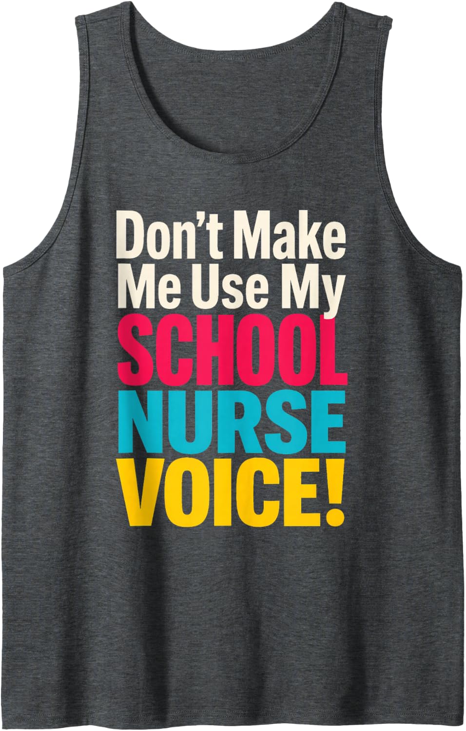 School Nurse Don't Make Me Use My Voice Elementary Gift Sleeveless Tank Top - Dark Heather Grey