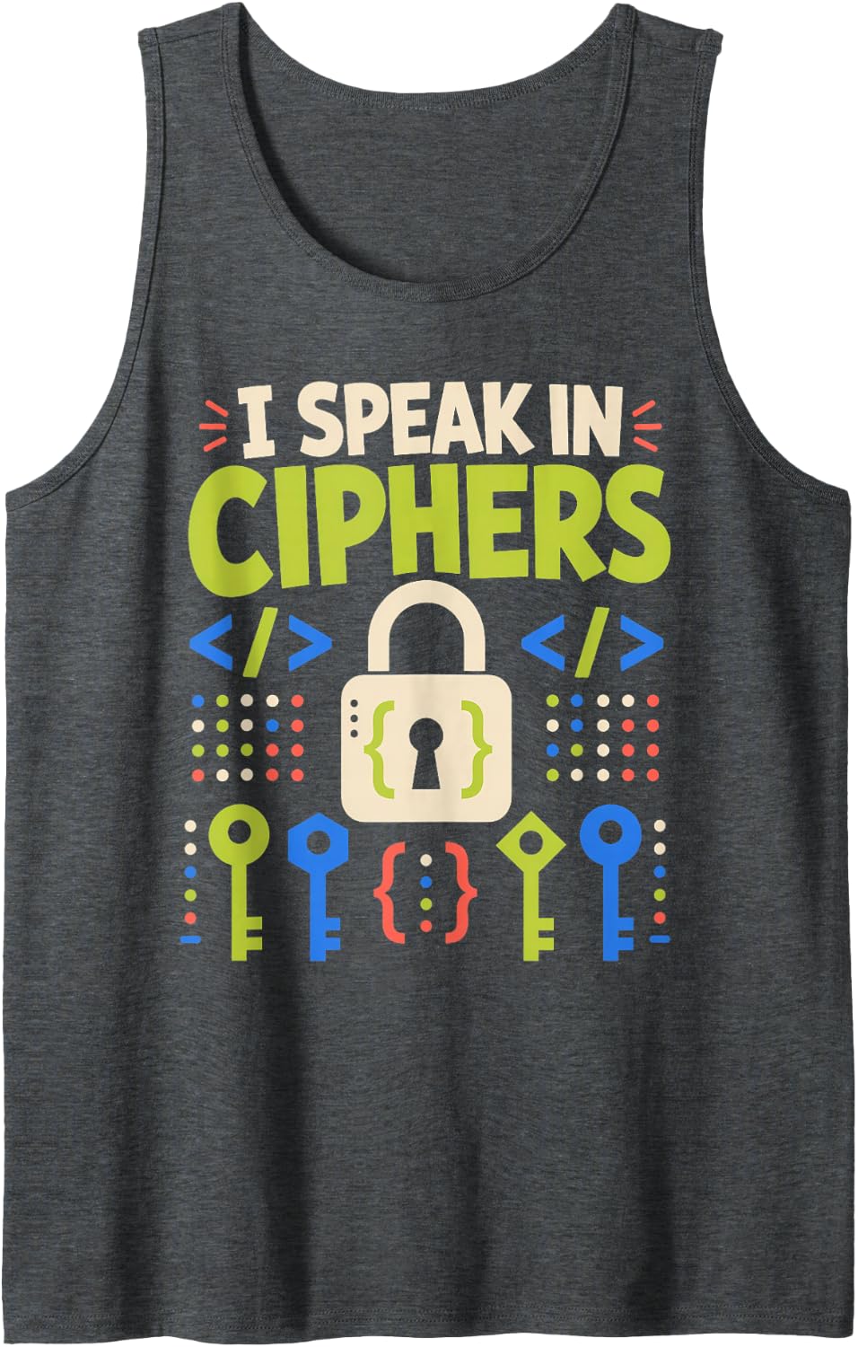 I Speak in Ciphers Code Programmer Encryption Tank Top - Dark Heather Grey