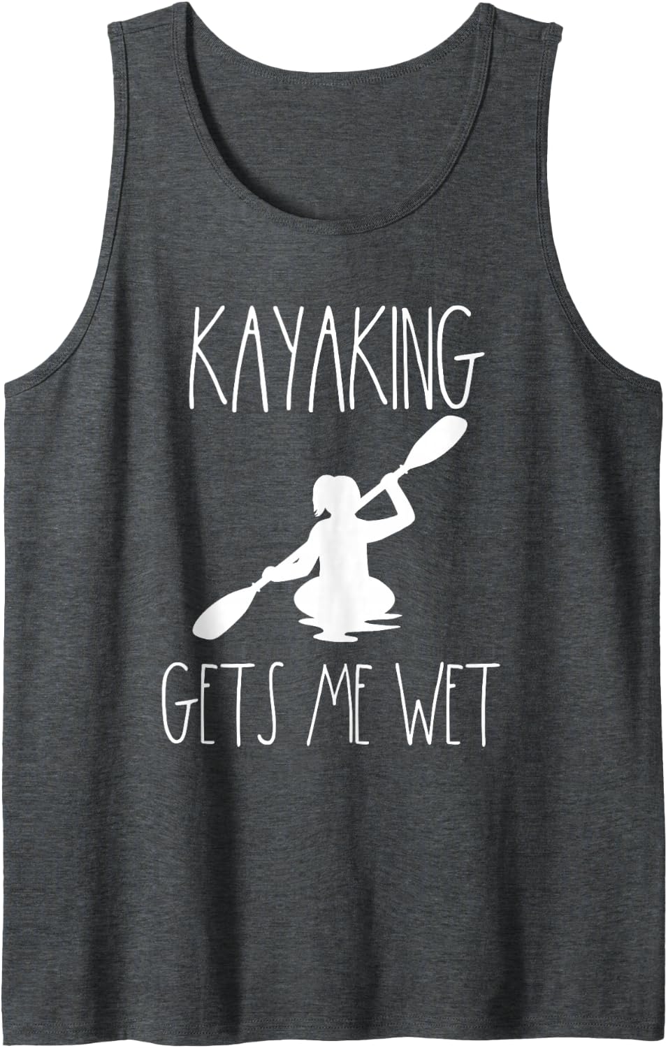 Funny Kayaking Gear Women Kayak Lover Kayaking Gets Me Wet Tank Top - Dark Heather Grey