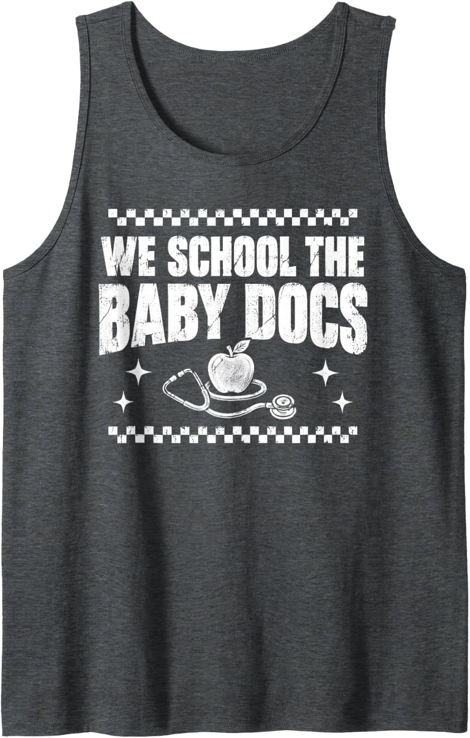 We School The Baby Docs Nurse RN Teaching Hospital Sleeveless Tank Top - Dark Heather Grey