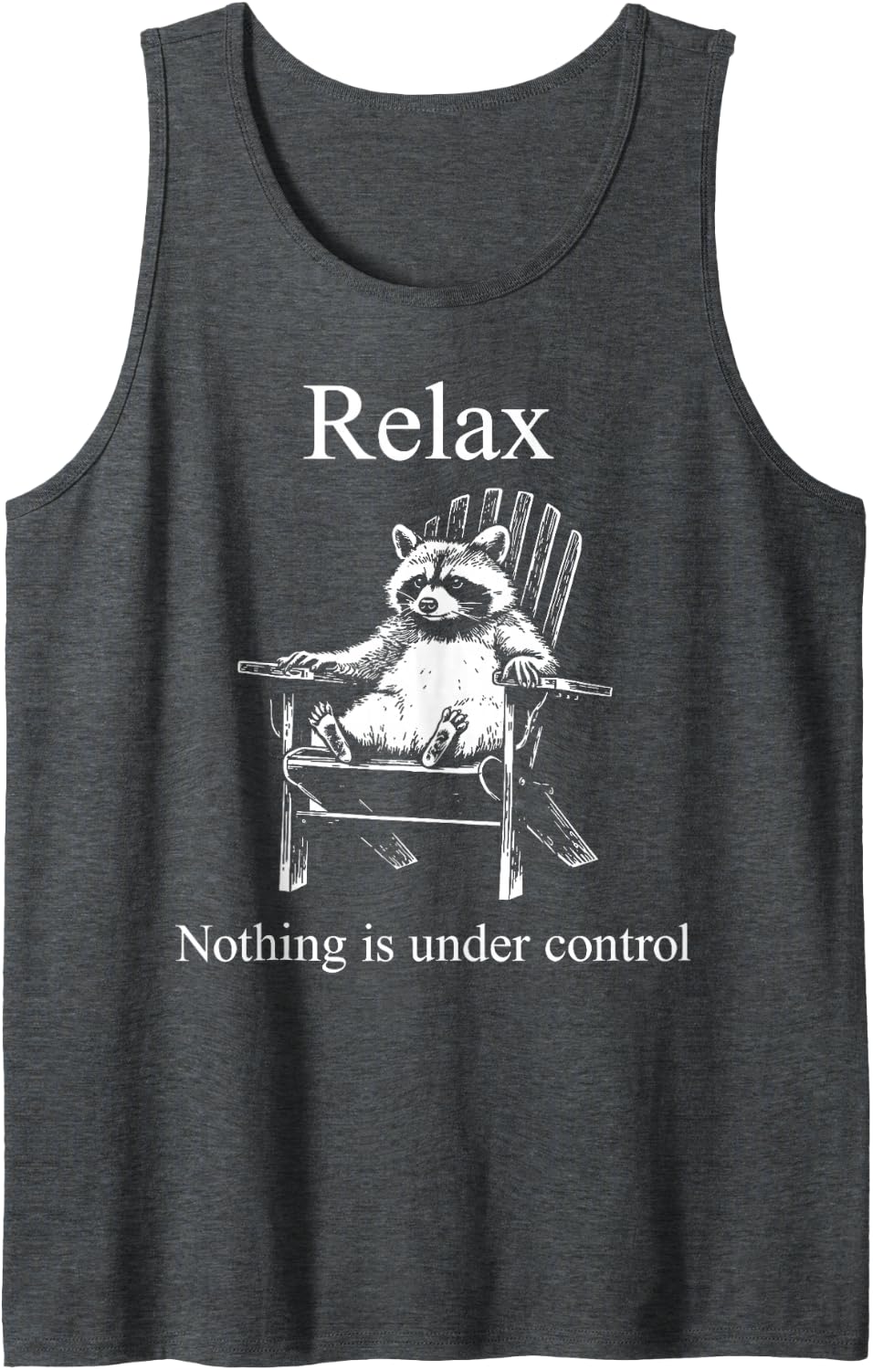 Relax Nothing is Under Control Funny Raccoon Surrender Tank Top - Dark Heather Grey