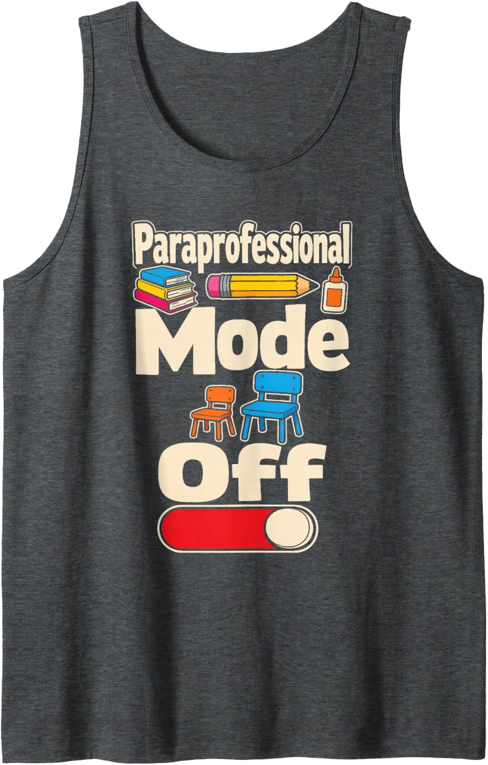 Paraprofessional Mode Off Elementary School Teacher Aide Sleeveless Tank Top - Dark Heather Grey