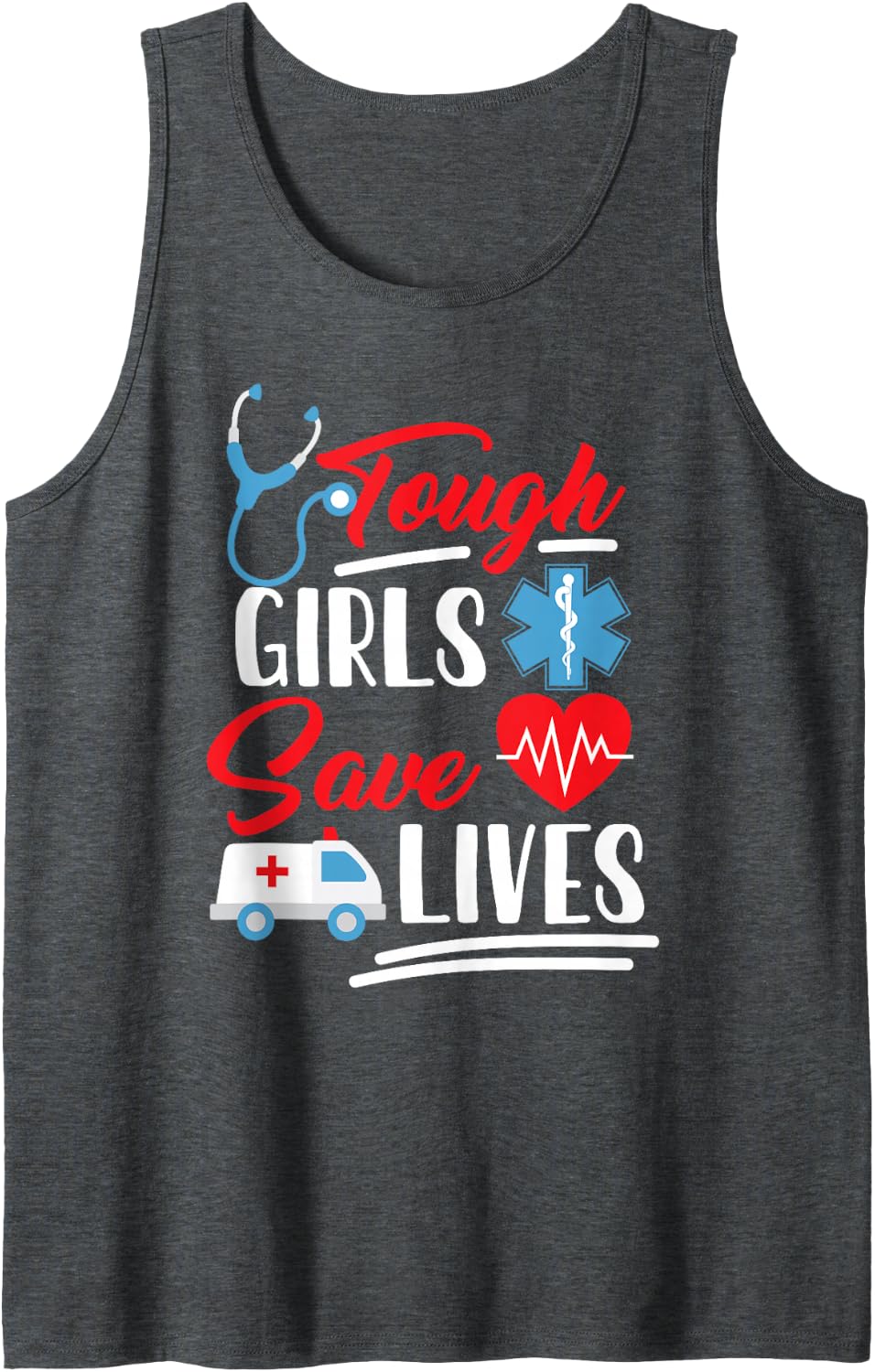 EMT EMS Paramedic AMR Tough Girls Save Lifes Tank Top - Dark Heather Grey