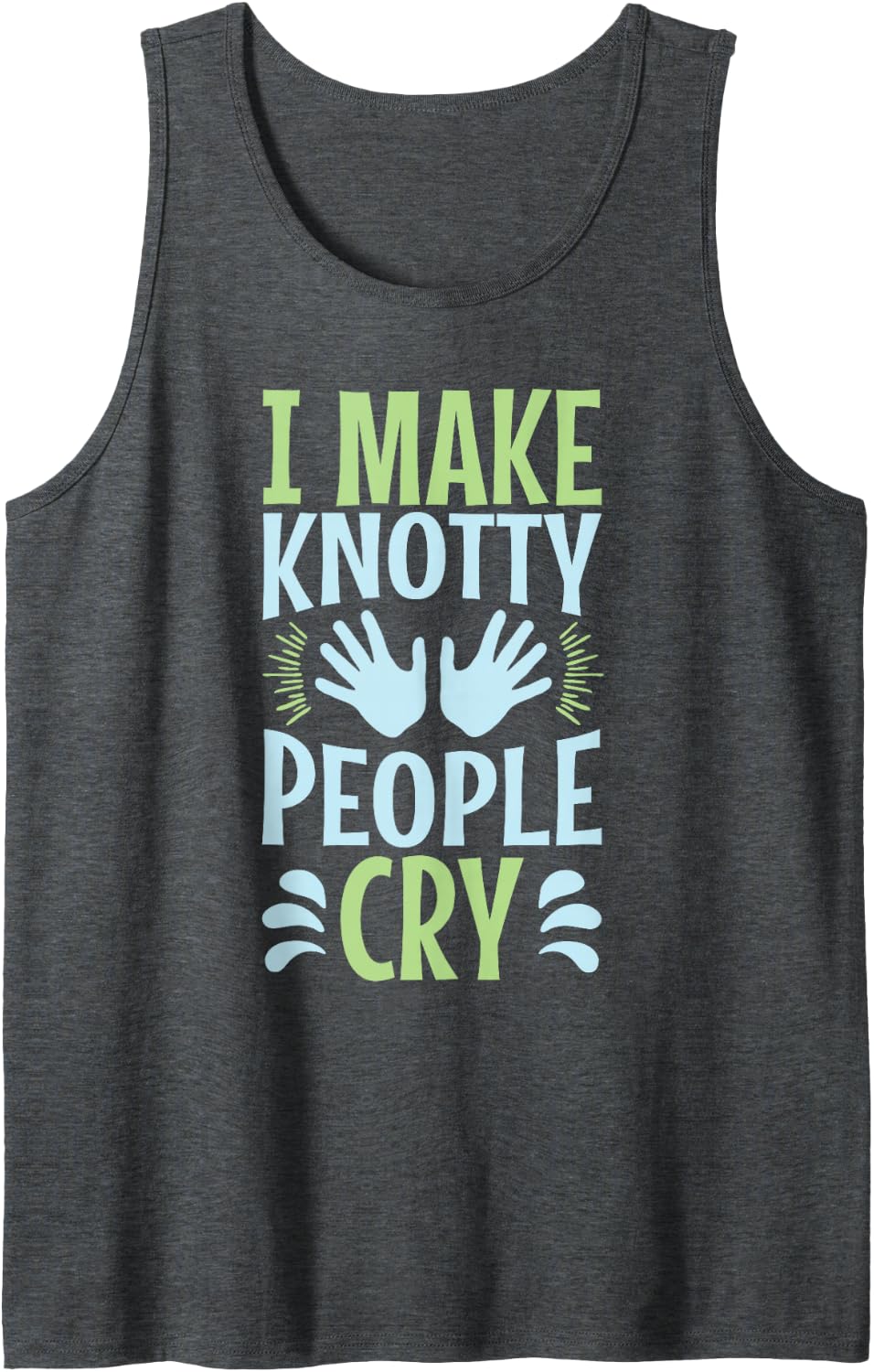 I Make Knotty People Cry Funny Massage Therapist Tank Top - Dark Heather Grey