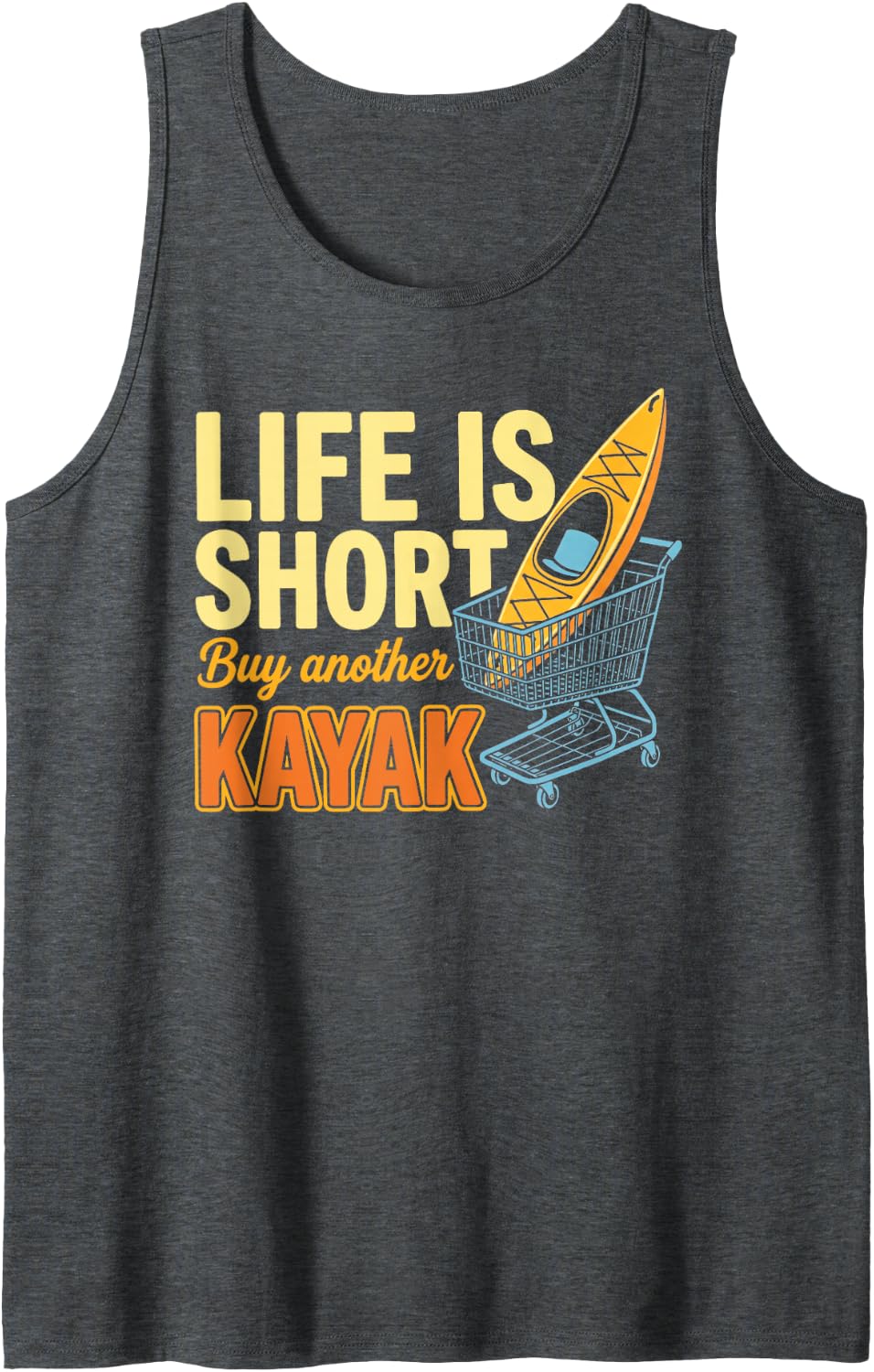 Life is Short Buy Another Kayak Funny Kayak Saying Sleeveless Tank Top - Dark Heather Grey