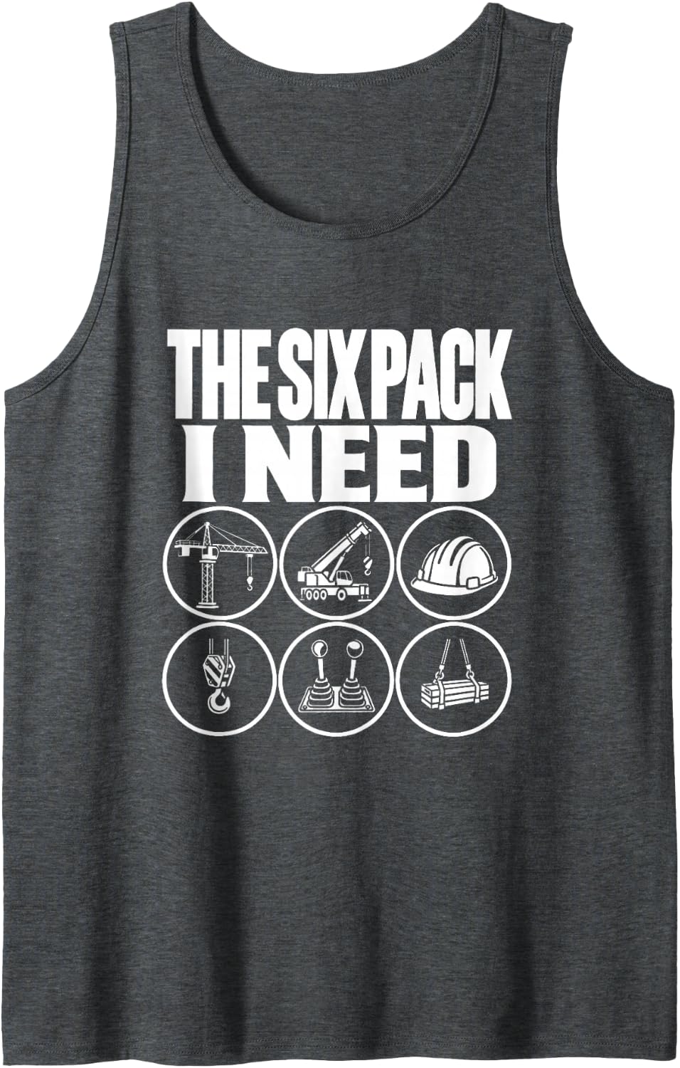 The Six Pack I Need Crane Operator Funny Pun Construction Sleeveless Tank Top - Dark Heather Grey