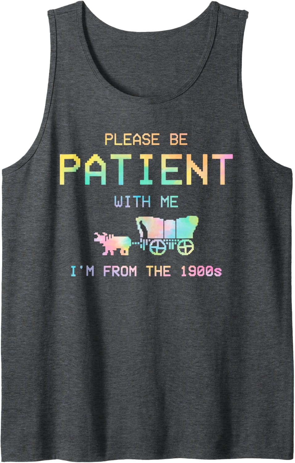 Please Be Patient with Me I'm from the 1900s, Funny 1900s Tank Top - Dark Heather Grey