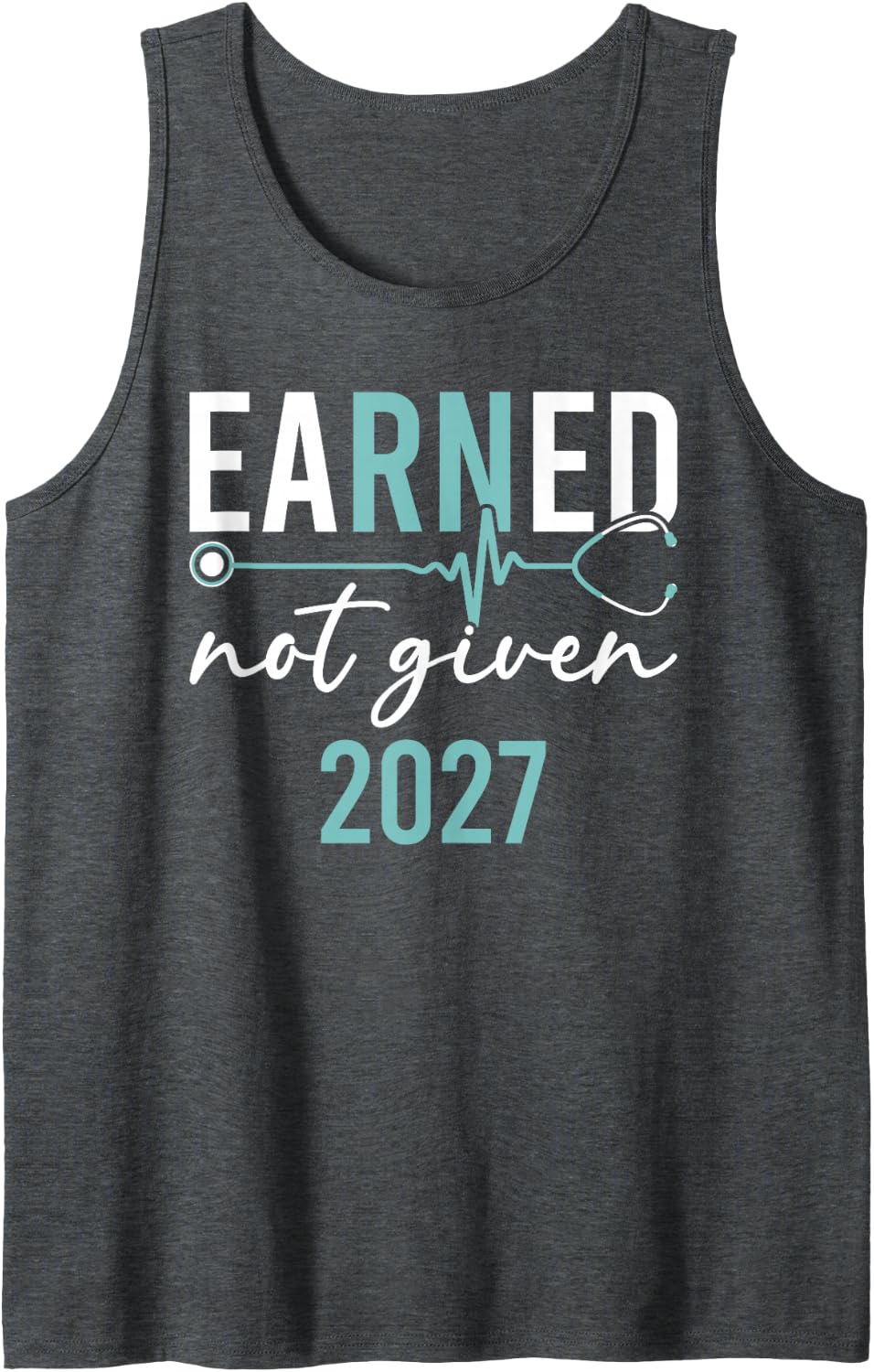 Earned Not Given 2027 Registered Nurse Graduation RN Grad Sleeveless Tank Top - Dark Heather Grey