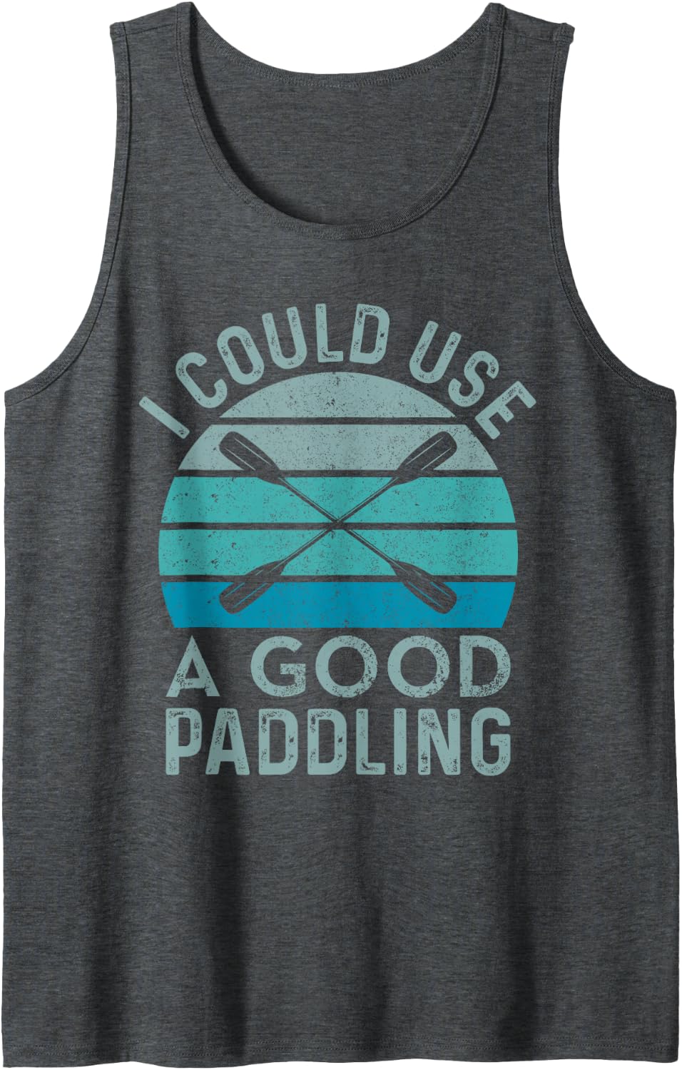 I Need A Good Paddling Funny Kayak Kayaking Tank Top - Dark Heather Grey