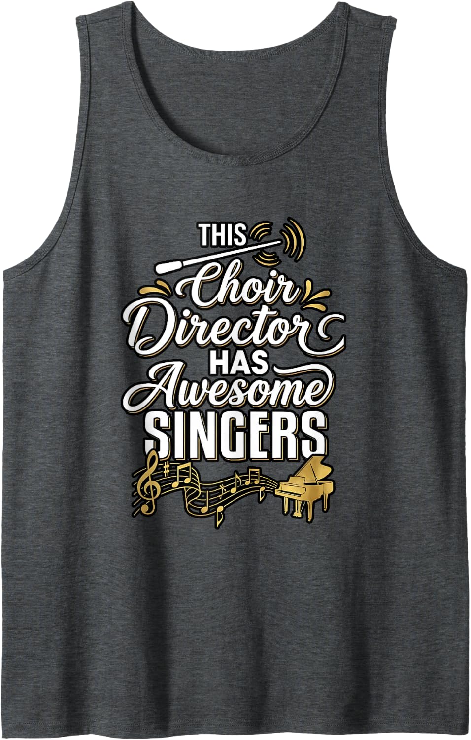 This Choir Director Has Awesome Singers Sleeveless Tank Top - Dark Heather Grey
