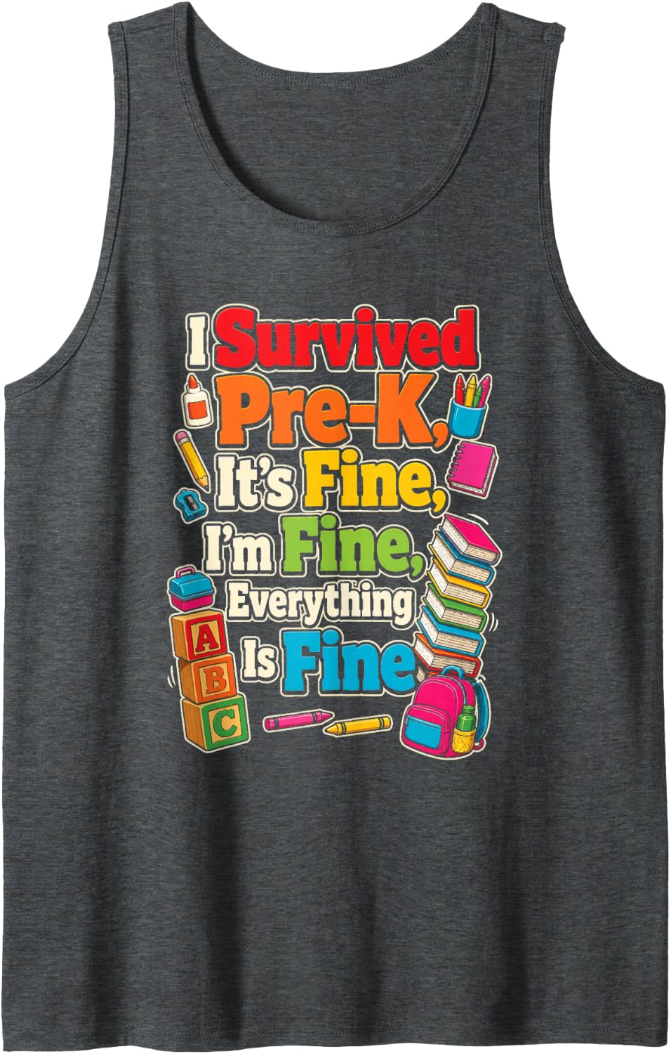 Pre-K I Survived Preschool It's Fine Everything is Fine Sleeveless Tank Top - Dark Heather Grey