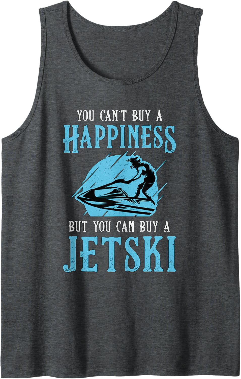 You Can't Buy A Happiness Water Sports Jetski Jet Skiing Sleeveless Tank Top - Dark Heather Grey