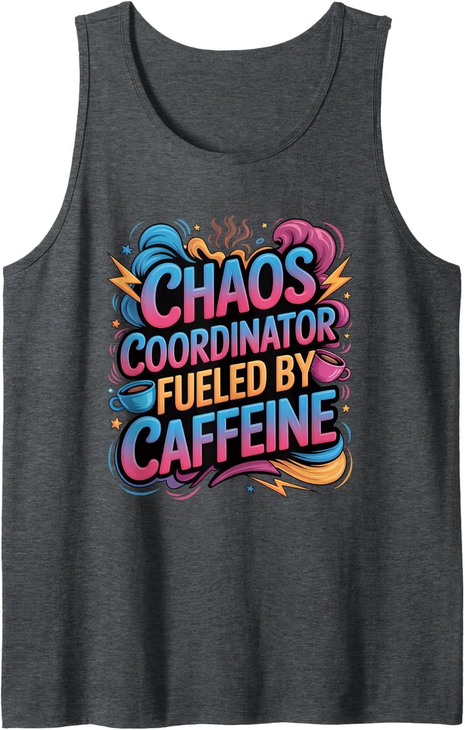 Chaos Coordinator Fueled By Caffeine Sleeveless Tank Top - Dark Heather Grey