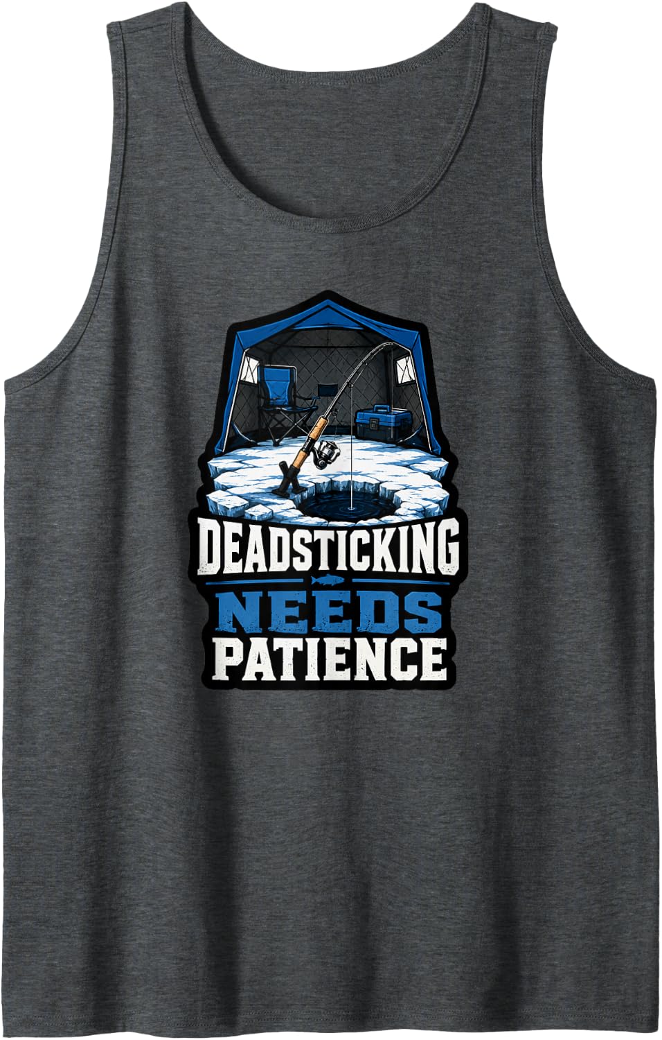 Deadsticking Needs Patience Ice Fishing Quote Sleeveless Tank Top - Dark Heather Grey