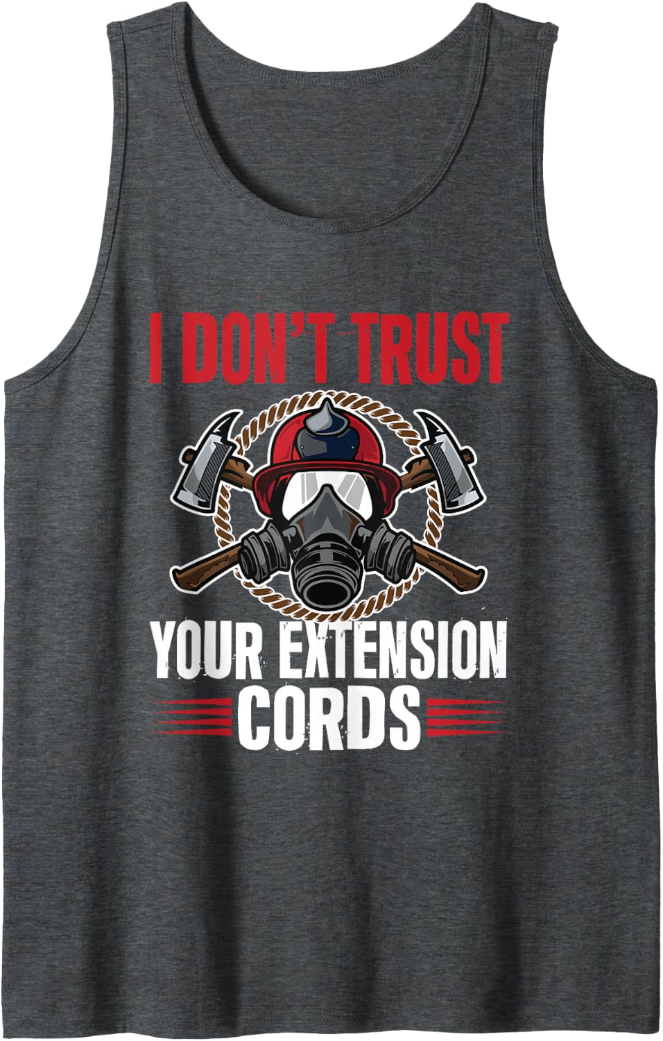 I Don't Trust Your Extension Cords Retired Firefighter Sleeveless Tank Top - Dark Heather Grey