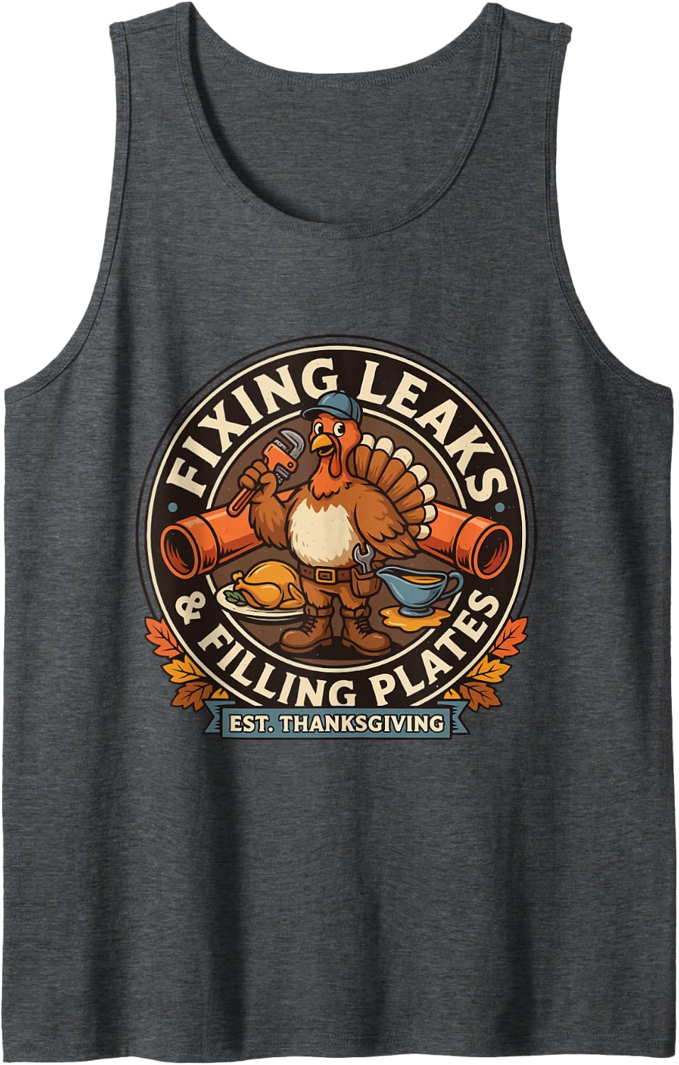 Thanksgiving Plumber - Fixing Leaks & Filling Plates Sleeveless Tank Top - Dark Heather Grey