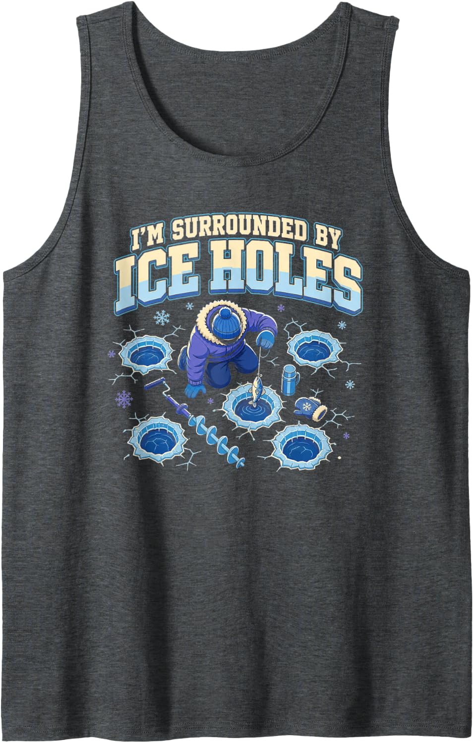 I'm Surrounded by Ice Holes Funny Ice Fishing Fisherman Fish Sleeveless Tank Top - Dark Heather Grey