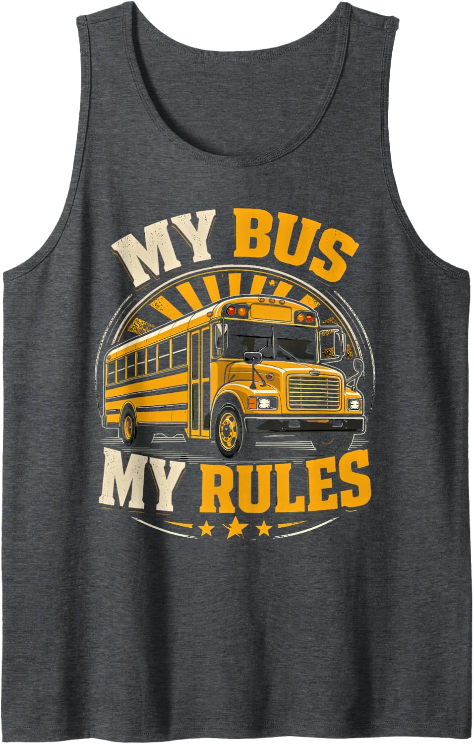 My Bus My Rules Funny School Bus Driver Sleeveless Tank Top - Dark Heather Grey
