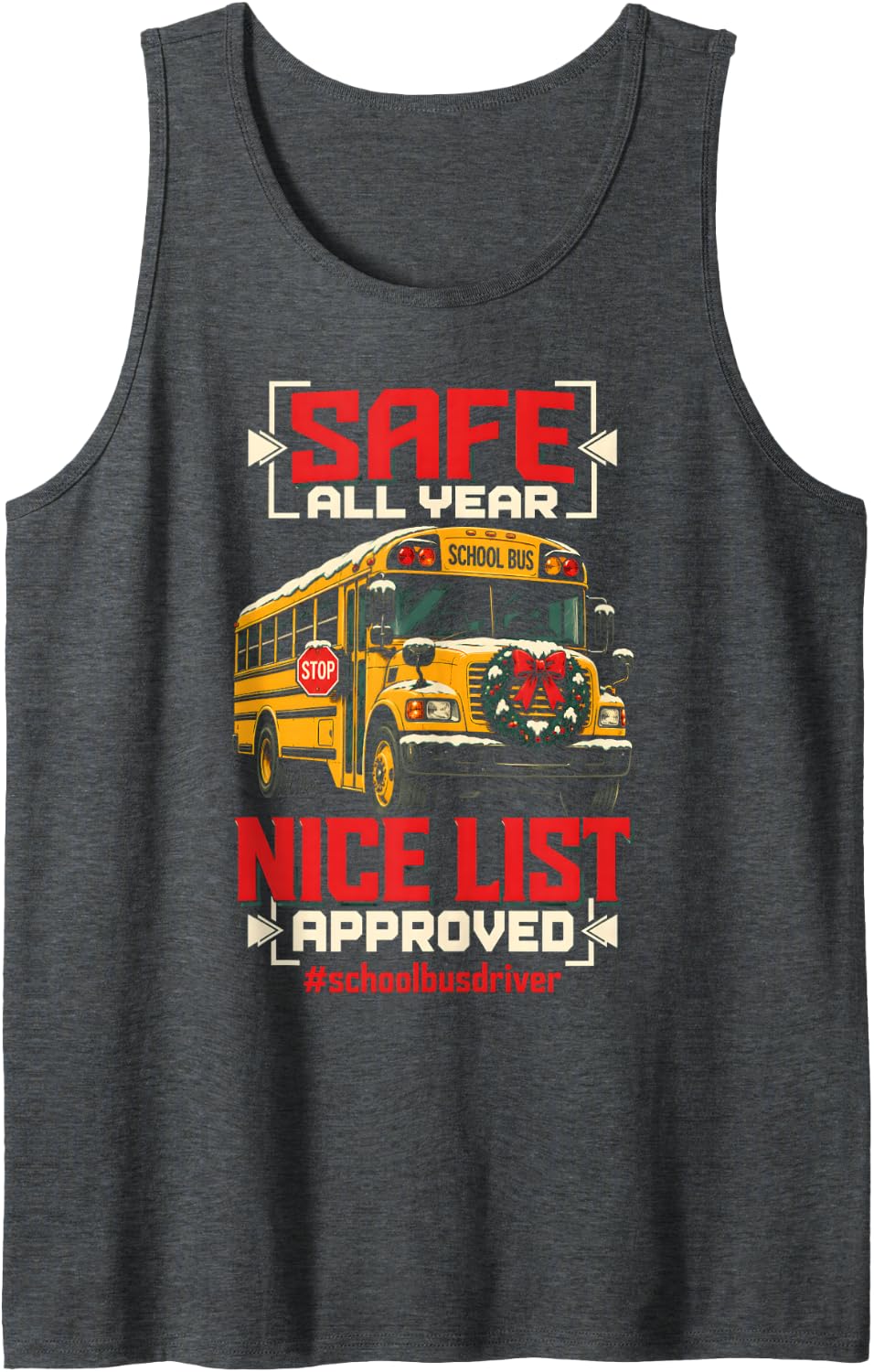 Safe All Year Nice List Approved School Bus Driver Christmas Sleeveless Tank Top - Dark Heather Grey