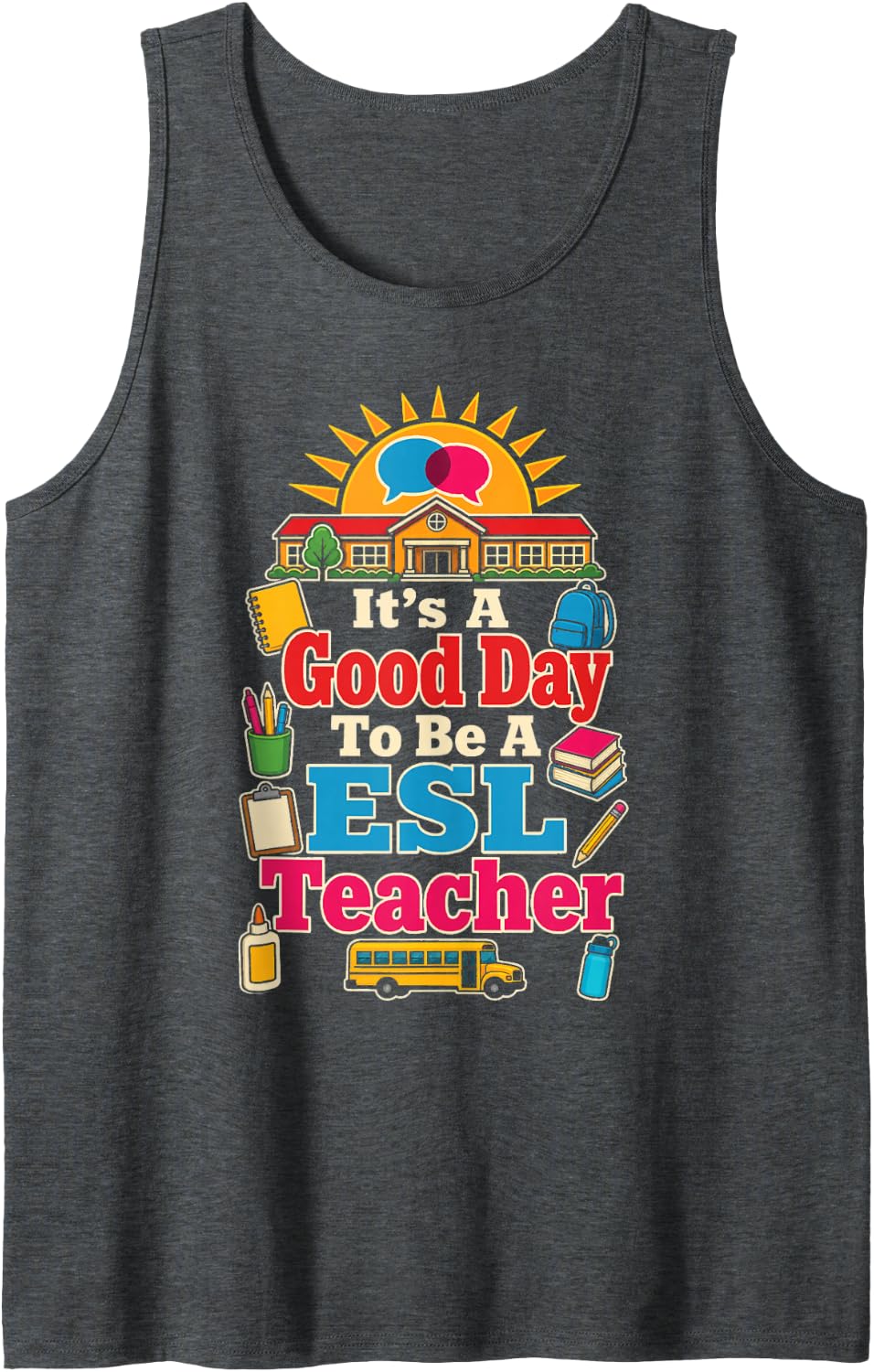 ESL Teacher Elementary School It's A Good Day Sleeveless Tank Top - Dark Heather Grey