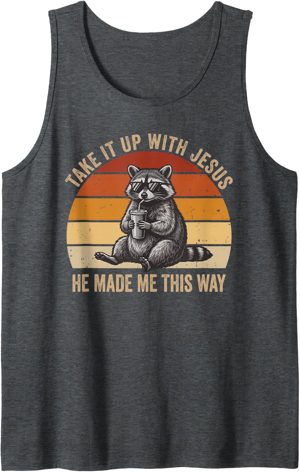 Take It Up with Jesus He Made Me This Way Funny Trash Panda Sleeveless Tank Top - Dark Heather Grey