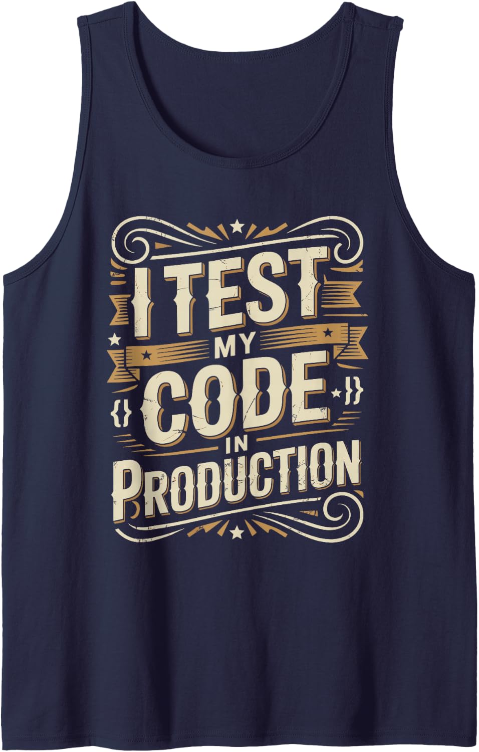 I Test My Code in Production Developer Programmer Joke Sleeveless Tank Top - Navy Blue