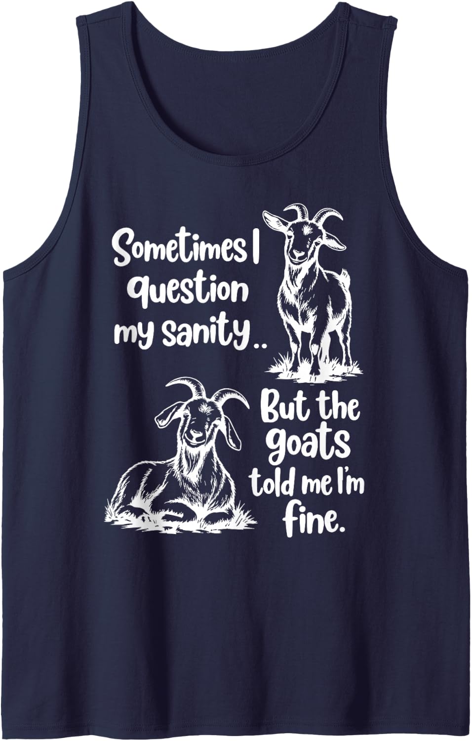 Funny Sometimes i question My Sanity but the Goats Sleeveless Tank Top - Navy Blue