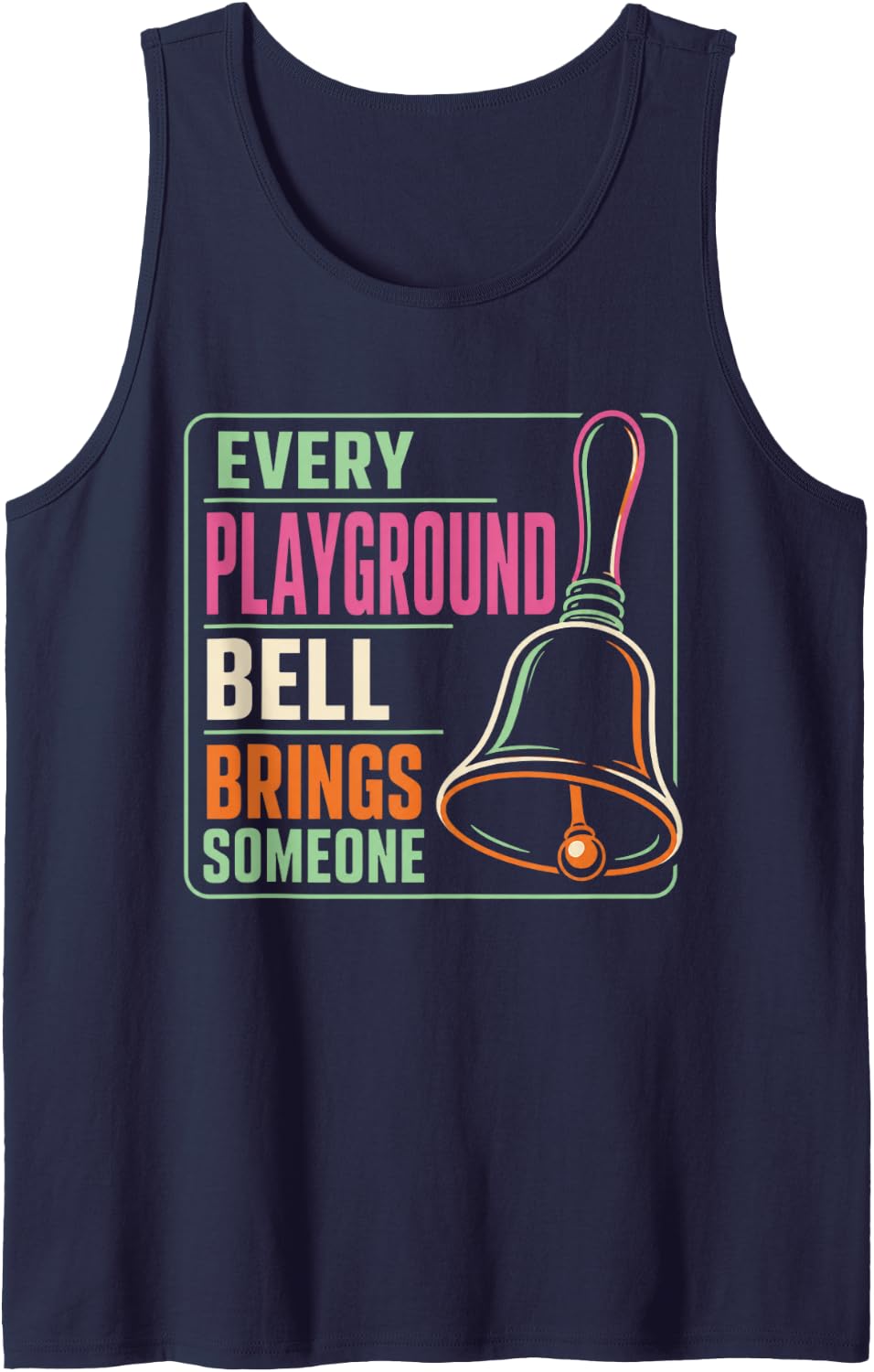 Every Playground Bell Brings Someone School Nurse Gift Sleeveless Tank Top - Navy Blue