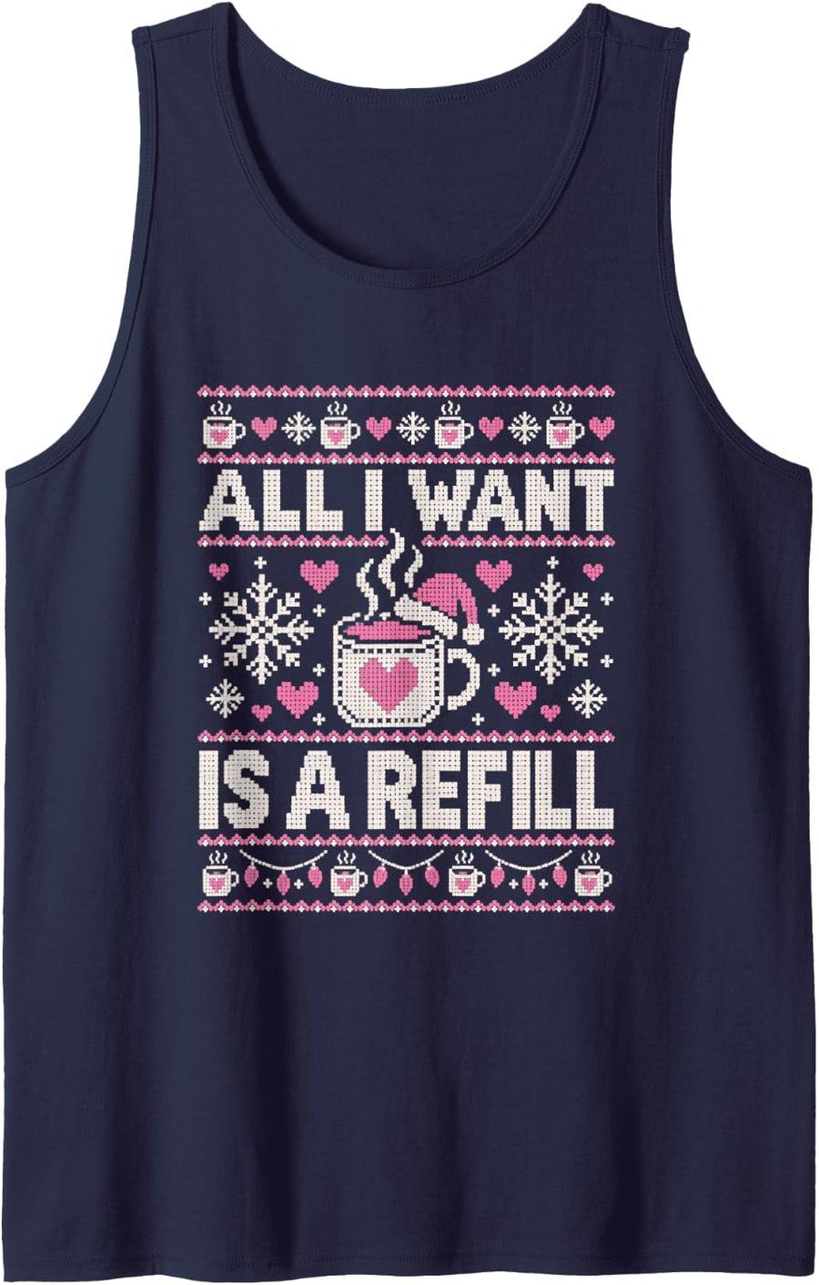 All I Want for Christmas is A Refill Coffee Lovers Ugly Art Sleeveless Tank Top - Navy Blue
