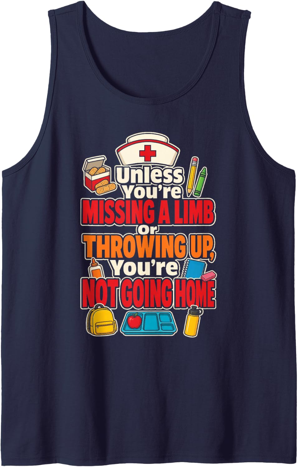 School Nurse Unless You're Missing A Limb Or Throwing Up Sleeveless Tank Top - Navy Blue